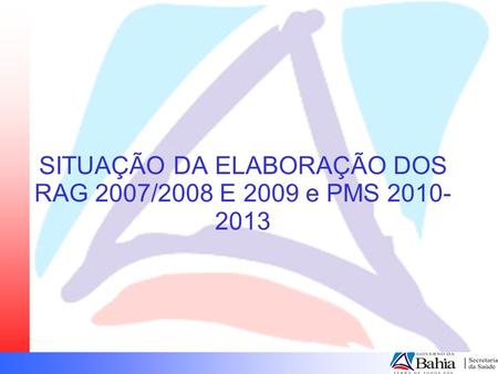 SITUAÇÃO DA ELABORAÇÃO DOS RAG 2007/2008 E 2009 e PMS