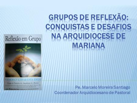 Grupos de Reflexão: conquistas e desafios na Arquidiocese de Mariana