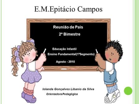E.M.Epitácio Campos 2º Bimestre Reunião de Pais