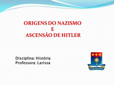 ORIGENS DO NAZISMO E ASCENSÃO DE HITLER