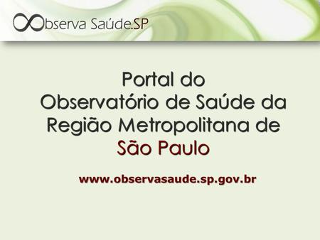 Portal do Observatório de Saúde da Região Metropolitana de São Paulo