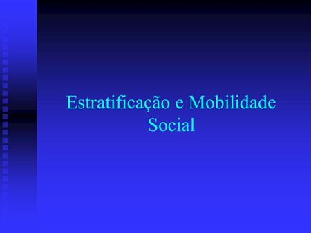 Estratificação e Mobilidade Social