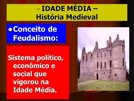 - IDADE MÉDIA – História Medieval