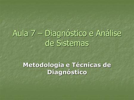 Aula 7 – Diagnóstico e Análise de Sistemas
