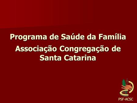 Programa de Saúde da Família Associação Congregação de Santa Catarina