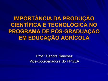 Prof.ª Sandra Sanchez Vice-Coordenadora do PPGEA