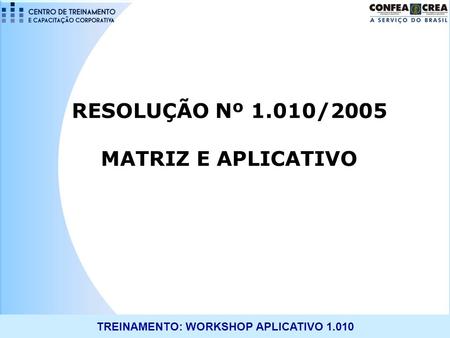 RESOLUÇÃO Nº 1.010/2005 MATRIZ E APLICATIVO.