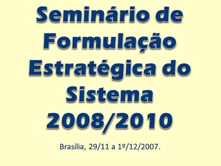 Brasília, 29/11 a 1º/12/2007.. NEGÓCIO NORMATIZAÇÃO, ORIENTAÇÃO E FISCALIZAÇÃO DO EXERCÍCIO E DAS ATIVIDADES PROFISSIONAIS EM DEFESA DA SOCIEDADE, CONCESSÃO.