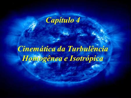 Cinemática da Turbulência Homogênea e Isotrópica