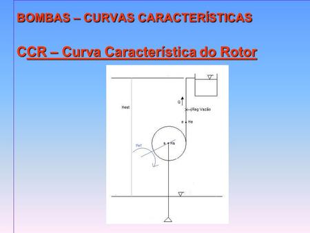 BOMBAS – CURVAS CARACTERÍSTICAS CCR – Curva Característica do Rotor