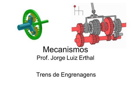 Mecanismos Prof. Jorge Luiz Erthal