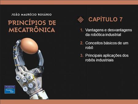 CAPÍTULO 7 1. Vantagens e desvantagens da robótica industrial
