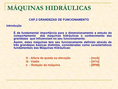 MÁQUINAS HIDRÁULICAS CAP.2 GRANDEZAS DE FUNCIONAMENTO Introdução