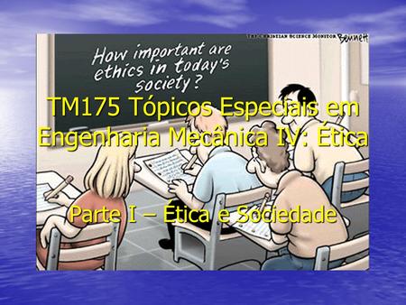 TM175 Tópicos Especiais em Engenharia Mecânica IV: Ética