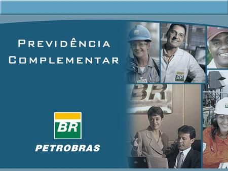 Proposta para o Modelo de Previdência Complementar do Sistema Petrobras.