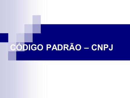 CÓDIGO PADRÃO – CNPJ.