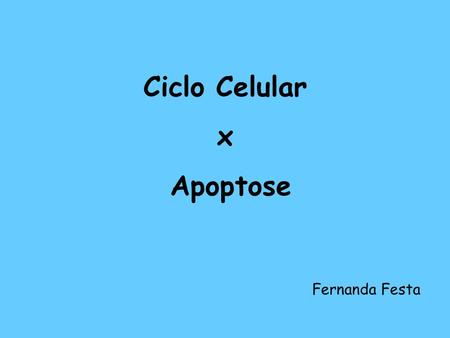 Ciclo Celular x Apoptose