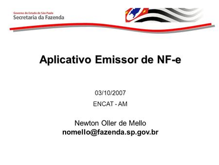Aplicativo Emissor de NF-e 03/10/2007 ENCAT - AM Newton Oller de Mello