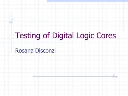 Testing of Digital Logic Cores