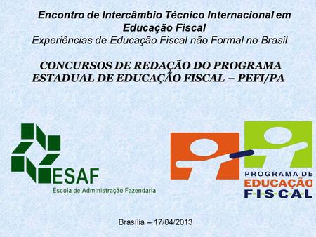 Encontro de Intercâmbio Técnico Internacional em Educação Fiscal Experiências de Educação Fiscal não Formal no Brasil CONCURSOS DE REDAÇÃO DO PROGRAMA.