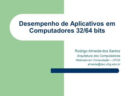 Desempenho de Aplicativos em Computadores 32/64 bits