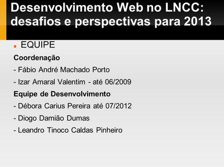 Desenvolvimento Web no LNCC: desafios e perspectivas para 2013