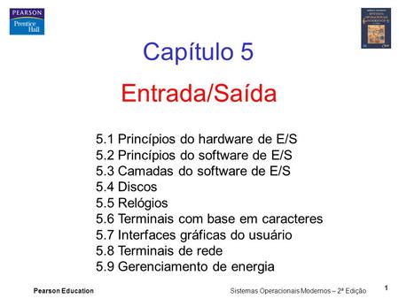 Capítulo 5 Entrada/Saída 5.1 Princípios do hardware de E/S