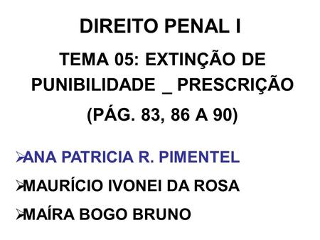 TEMA 05: EXTINÇÃO DE PUNIBILIDADE _ PRESCRIÇÃO (PÁG. 83, 86 A 90)