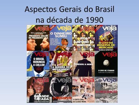 Aspectos Gerais do Brasil na década de 1990
