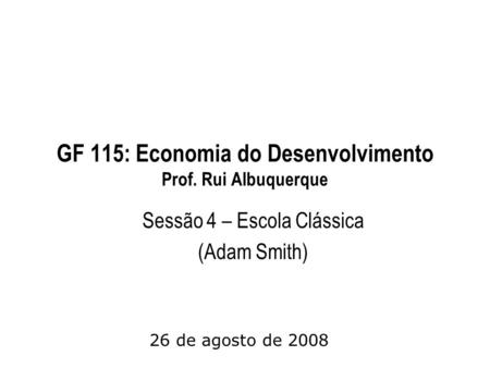 GF 115: Economia do Desenvolvimento Prof. Rui Albuquerque