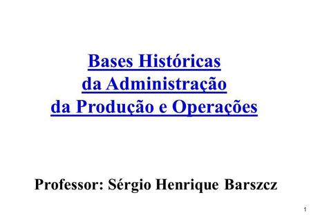 da Produção e Operações Professor: Sérgio Henrique Barszcz