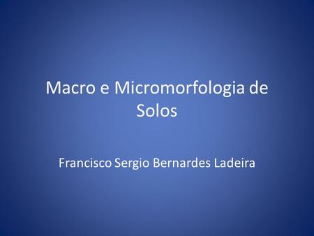 Macro e Micromorfologia de Solos
