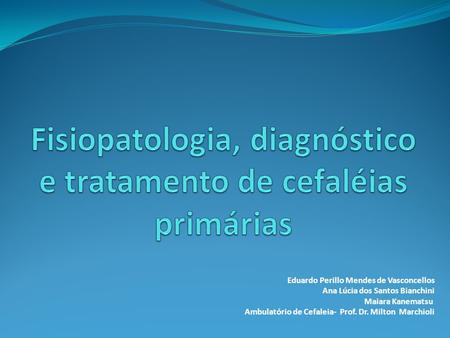 Fisiopatologia, diagnóstico e tratamento de cefaléias primárias