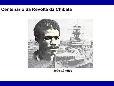 Centenário da Revolta da Chibata
