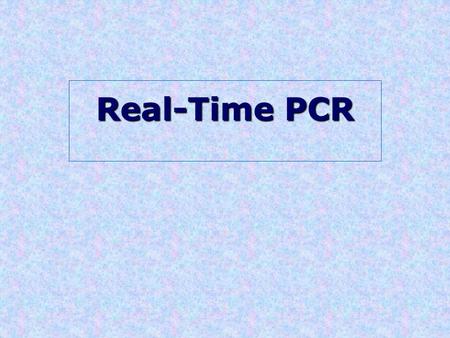 Real-Time PCR.