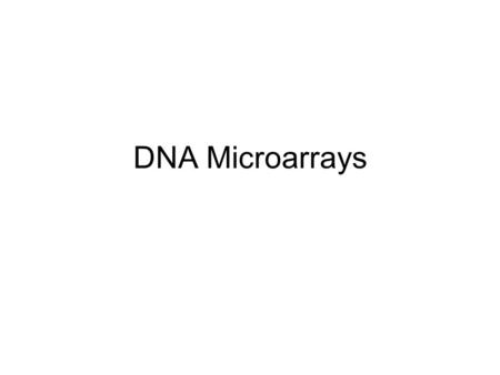 DNA Microarrays.