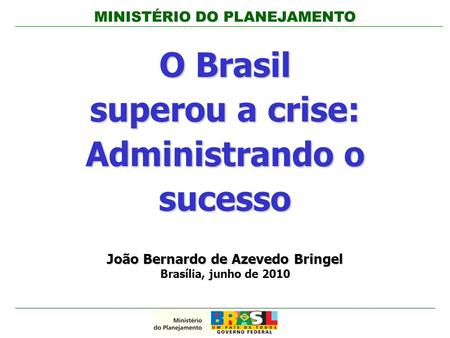 O Brasil superou a crise: Administrando o sucesso
