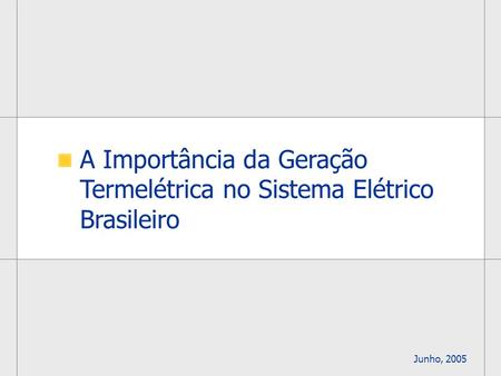 A Importância da Geração Termelétrica no Sistema Elétrico Brasileiro