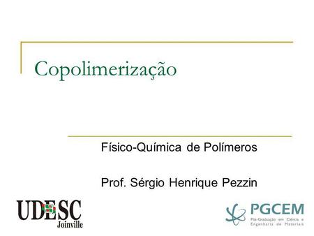 Físico-Química de Polímeros Prof. Sérgio Henrique Pezzin