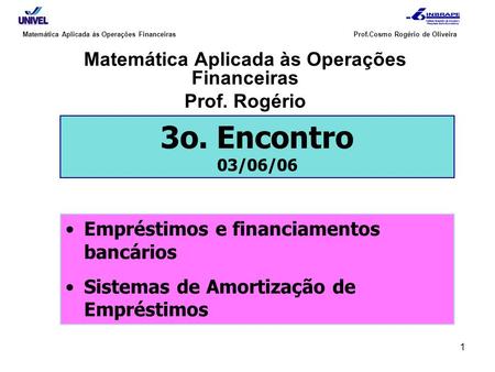 Matemática Aplicada às Operações Financeiras Prof. Rogério