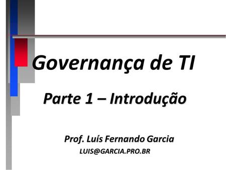 Parte 1 – Introdução Prof. Luís Fernando Garcia