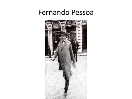 Fernando Pessoa.