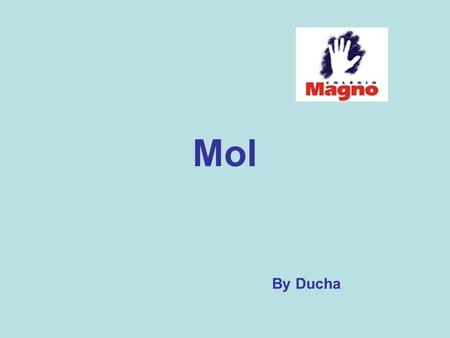 Mol By Ducha.