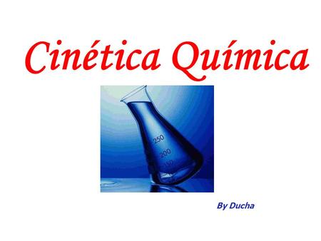 Cinética Química By Ducha.