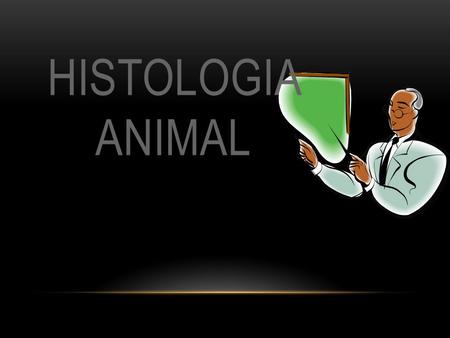 HISTOLOGIA ANIMAL.