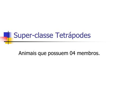 Super-classe Tetrápodes