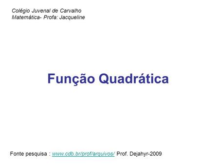 Colégio Juvenal de Carvalho Matemática- Profa: Jacqueline