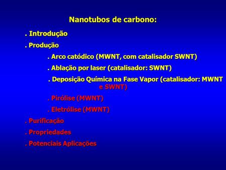 . Deposição Química na Fase Vapor (catalisador: MWNT e SWNT)
