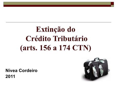 Extinção do Crédito Tributário (arts. 156 a 174 CTN)