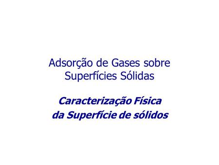 Adsorção de Gases sobre Superfícies Sólidas